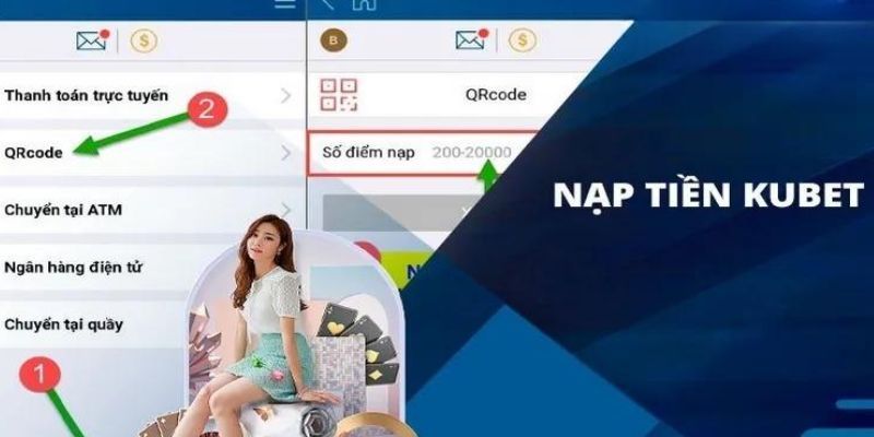 Quy trình nạp tiền Kubet nhanh chóng với 2 phương thức