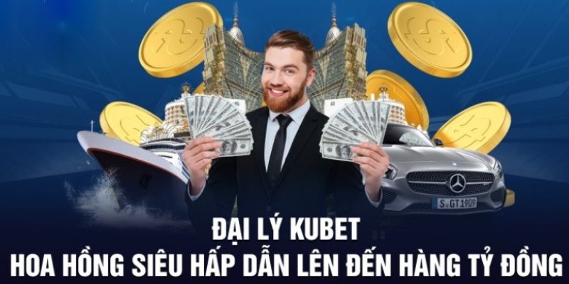 Ưu đãi cuốn hút khi làm đại lý của Kubet